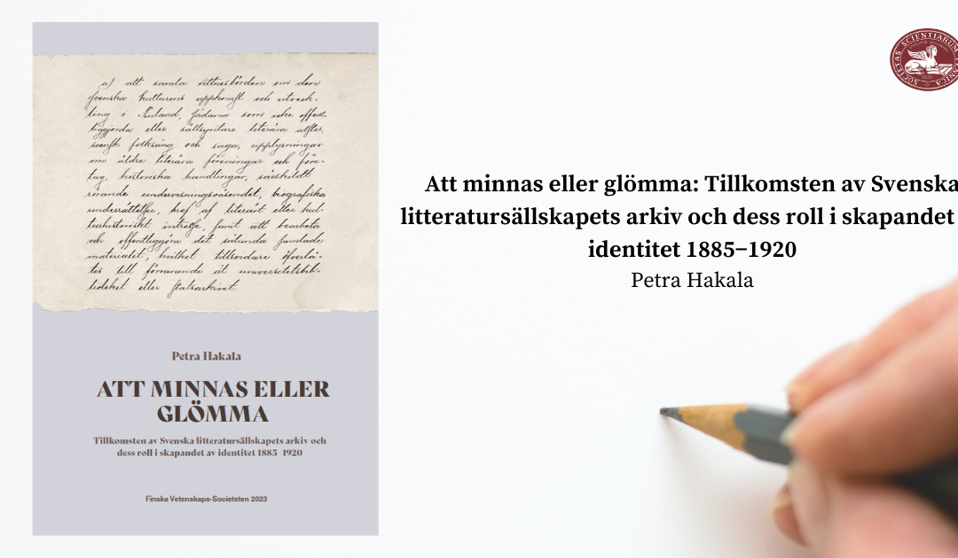 Ny publikation: Att minnas eller glömma: Tillkomsten av Svenska litteratursällskapets arkiv och dess roll i skapandet av identitet 1885−1920